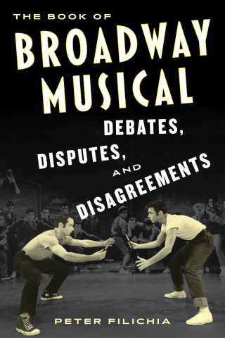 Cover image: The Book of Broadway Musical Debates, Disputes, and Disagreements 1st edition 9781493067947