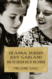 Cover image: Deanna Durbin, Judy Garland, and the Golden Age of Hollywood 9781493064335