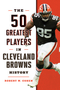 Cover image: The 50 Greatest Players in Cleveland Browns History 9781493062799