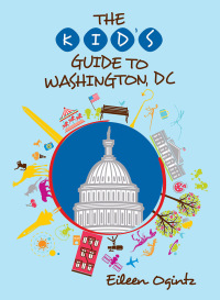 Omslagafbeelding: The Kid's Guide to Washington, DC 3rd edition 9781493070466