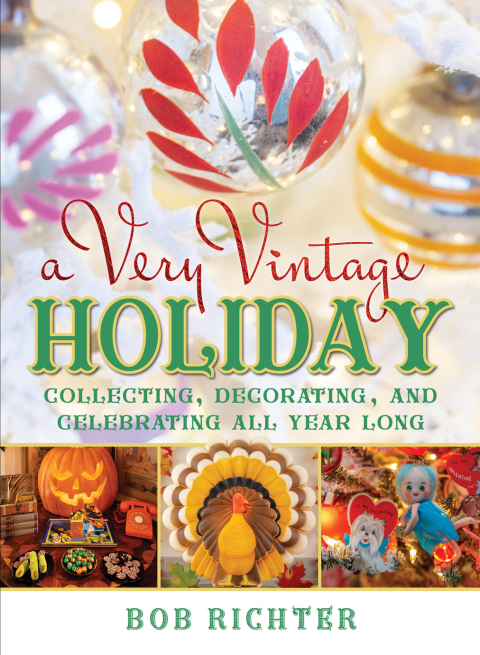 A Very Vintage Holiday: Collecting, Decorating, and Celebrating All Year Long - FULL INSTANT DOWNLOAD | PDF DOCX EPUB