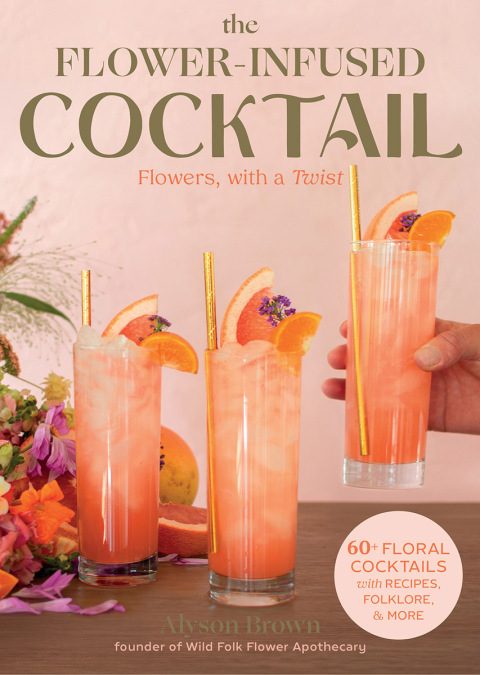 The Flower-Infused Cocktail: Flowers, with a Twist - FULL INSTANT DOWNLOAD | PDF DOCX EPUB