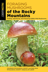 表紙画像: Foraging Mushrooms of the Rocky Mountains 9781493073825
