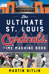 表紙画像: The Ultimate St. Louis Cardinals Time Machine Book 9781493067077