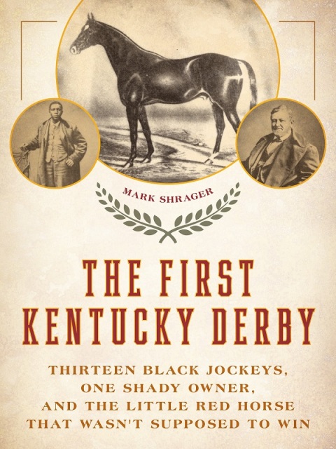 The First Kentucky Derby: Thirteen Black Jockeys, One Shady Owner, and the Little Red Horse That Wasn't Supposed to Win - FULL INSTANT DOWNLOAD | PDF DOCX EPUB
