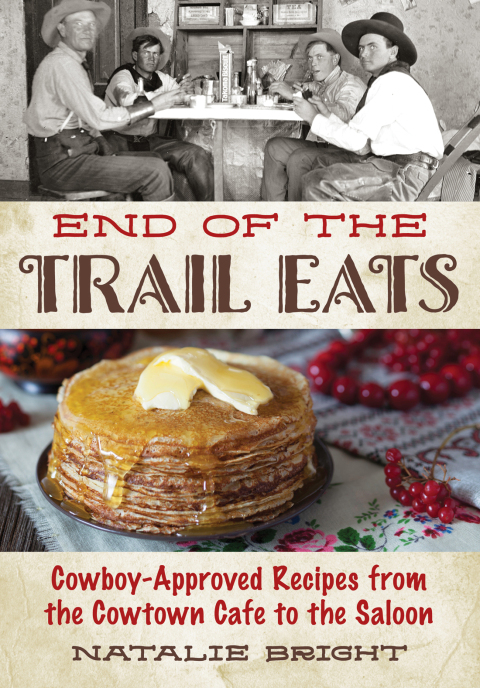 End of the Trail Eats: Cowboy-Approved Recipes from the Cowtown Cafe to the Saloon - FULL INSTANT DOWNLOAD | PDF DOCX EPUB
