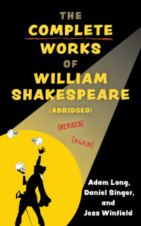 Immagine di copertina: The Complete Works of William Shakespeare (abridged) [revised] [again] 9781493077298