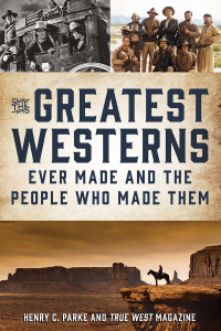 Omslagafbeelding: The Greatest Westerns Ever Made and the People Who Made Them 9781493074396