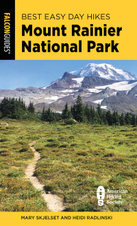 Cover image: Best Easy Day Hikes Mount Rainier National Park 5th edition 9781493077557