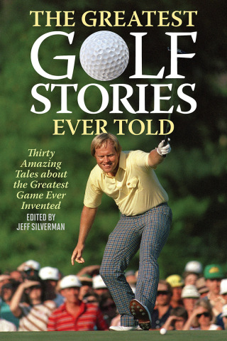 Cover image: The Greatest Golf Stories Ever Told 1st edition 9781592280889