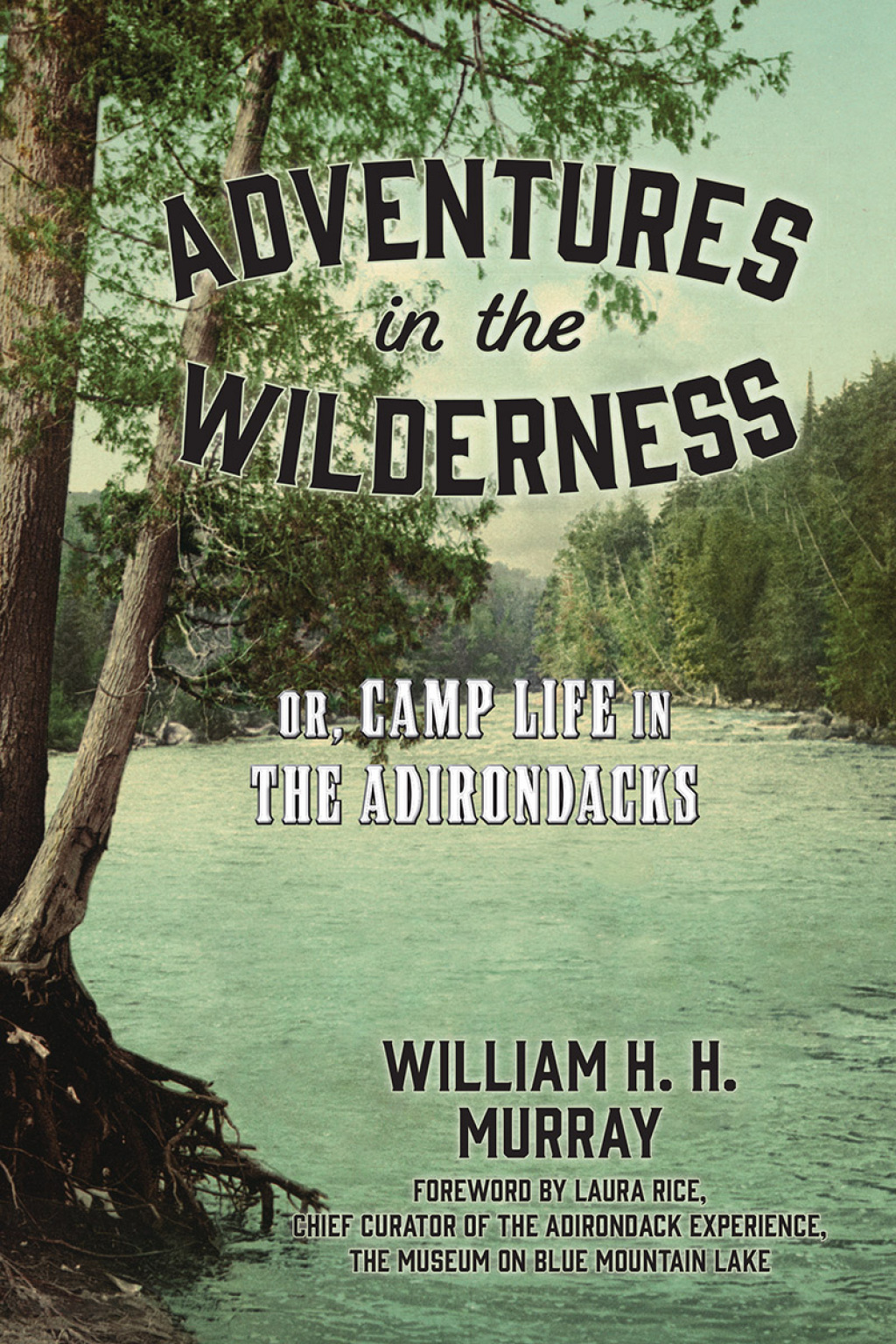 Adventures in the Wilderness Or, Camp Life in the Adirondacks