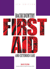 Cover image: Backcountry First Aid and Extended Care 5th edition 9780762743575