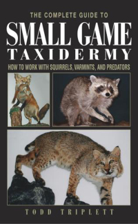 Imagen de portada: Complete Guide to Small Game Taxidermy 1st edition 9781592281459