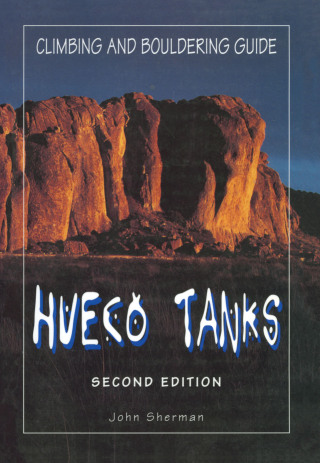 Cover image: Hueco Tanks Climbing and Bouldering Guide 2nd edition 9780934641876