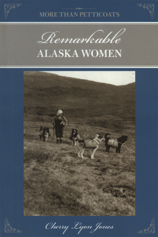 Cover image: More Than Petticoats: Remarkable Alaska Women 2nd edition 9780762774302