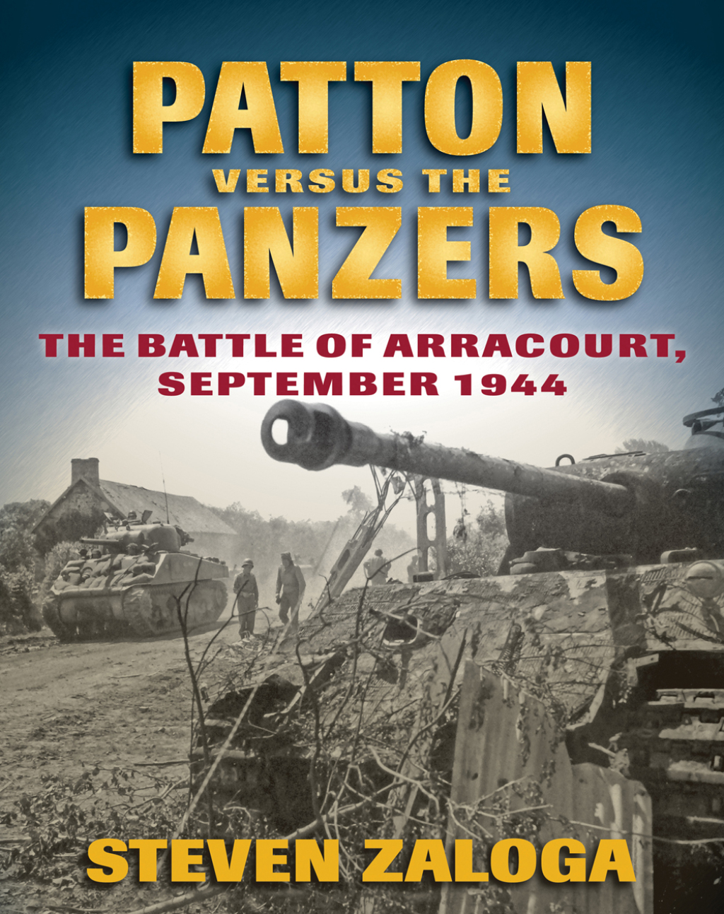 Patton versus the Panzers The Battle of Arracourt, September 1944
