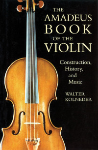 صورة الغلاف: The Amadeus Book of the Violin 9781574670387