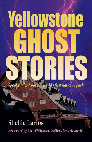 Cover image: Yellowstone Ghost Stories