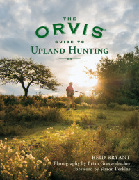 Cover image: The Orvis Guide to Upland Hunting 9781493084036