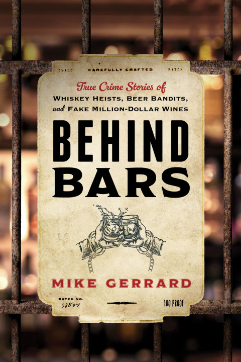 Behind Bars: True Crime Stories of Whiskey Heists, Beer Bandits, and Fake Million-Dollar Wines - FULL INSTANT DOWNLOAD | PDF DOCX EPUB