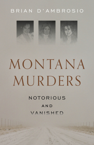 Cover image: Montana Murders: Notorious and Vanished 9781606391433