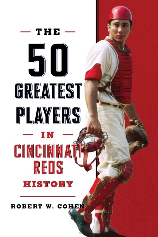 Cover image: The 50 Greatest Players in Cincinnati Reds History 9781493085910
