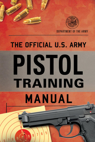 Cover image: The Official U.S. Army Pistol Training Manual 9781493087488