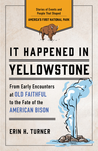 Cover image: It Happened in Yellowstone 2nd edition 9781493088560