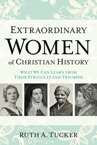 Cover image: Extraordinary Women of Christian History 9780801016721