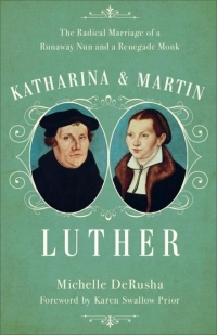 Cover image: Katharina and Martin Luther 9780801019104