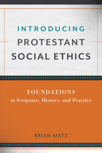 Imagen de portada: Introducing Protestant Social Ethics 9780801049910