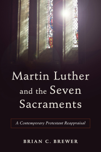 Cover image: Martin Luther and the Seven Sacraments 9780801049477
