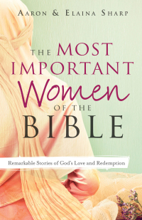 Imagen de portada: The Most Important Women of the Bible 9780764219627