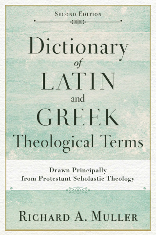 Cover image: Dictionary of Latin and Greek Theological Terms 2nd edition 9780801098864