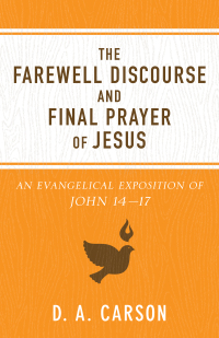 Cover image: The Farewell Discourse and Final Prayer of Jesus 9780801075902