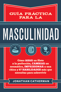 Imagen de portada: Guía práctica para la masculinidad 1st edition 9780800729837