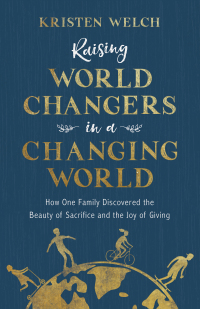 Cover image: Raising World Changers in a Changing World 9780801075797