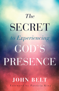 Omslagafbeelding: The Secret to Experiencing God's Presence 9780800798789