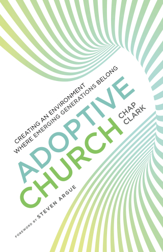 Cover image: Adoptive Church: Creating an Environment Where Emerging Generations Belong 9780801098925