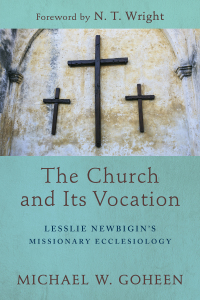 Imagen de portada: The Church and Its Vocation: Lesslie Newbigin's Missionary Ecclesiology 9781540960474