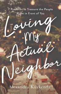 Cover image: Loving My Actual Neighbor 9780801075377
