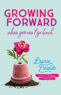 Cover image: Growing Forward When You Can't Go Back 9780764232176