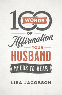 表紙画像: 100 Words of Affirmation Your Husband Needs to Hear 9780800736606