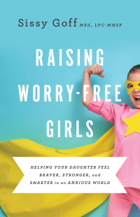 Cover image: Raising Worry-Free Girls 9780764233401