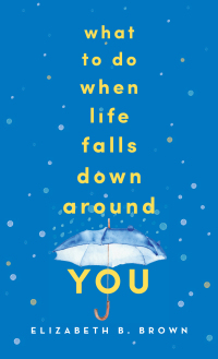 Cover image: What to Do When Life Falls Down Around You 9780800737535