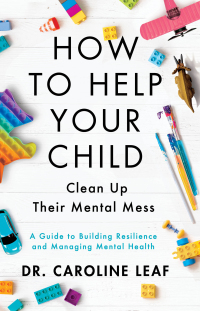Cover image: How to Help Your Child Clean Up Their Mental Mess 9780801093418