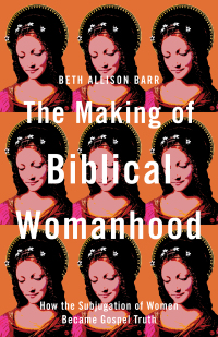 Imagen de portada: The Making of Biblical Womanhood 9781587434709
