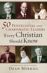 Cover image: 50 Pentecostal and Charismatic Leaders Every Christian Should Know 9780800762025