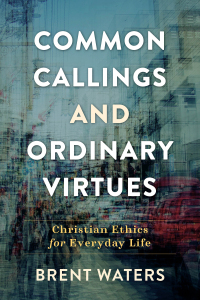 Cover image: Common Callings and Ordinary Virtues 9780801099427