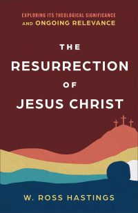 Cover image: The Resurrection of Jesus Christ 9781540964922